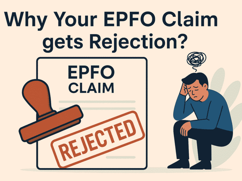 Why Your EPFO Claim gets Rejection? 11 Primary Reasons